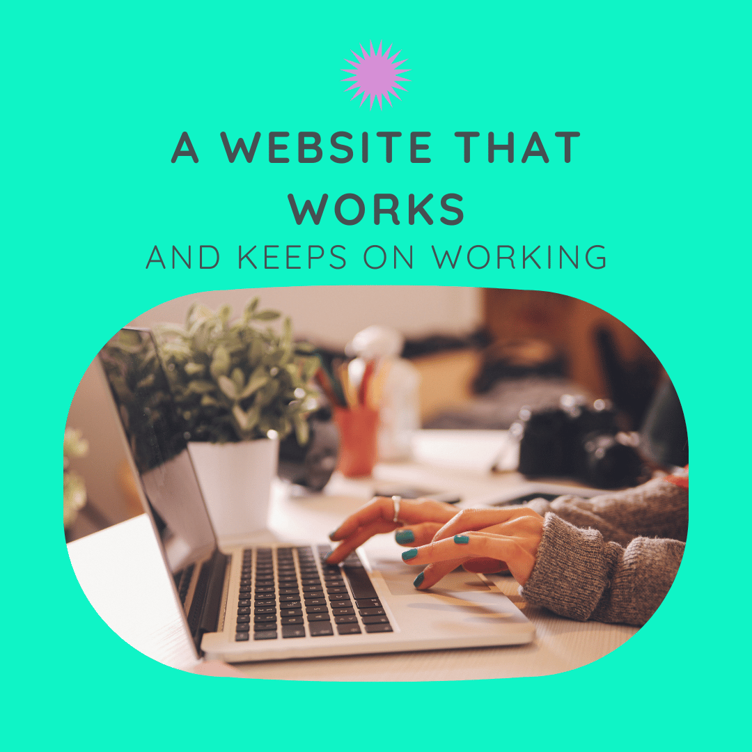 A Website That Works (and Keeps Working)
